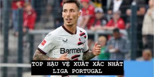 Top Hậu Vệ Xuất Sắc Nhất Liga Portugal