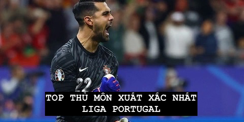 Top thủ môn xuất sắc nhất Liga Portugal